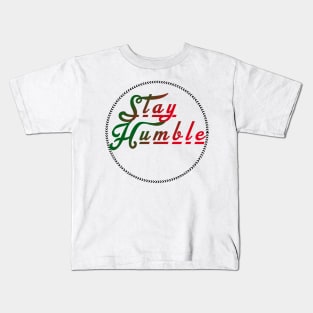 STAY HUMBLE Kids T-Shirt